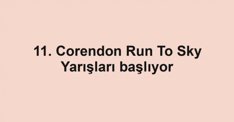 11. Corendon Run To Sky Yarışları başlıyor