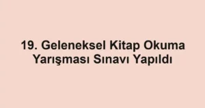 19. Geleneksel Kitap Okuma Yarışması Sınavı Yapıldı