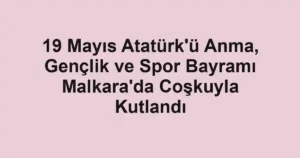 19 Mayıs Atatürk'ü Anma, Gençlik ve Spor Bayramı Malkara'da Coşkuyla Kutlandı