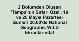2 Bölümden Oluşan 'Tampa'nın Sırları Özel', 19 ve 26 Mayıs Pazartesi Günleri 20.00'de National Geographic WILD Ekranlarında!