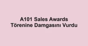 A101 Sales Awards Törenine Damgasını Vurdu