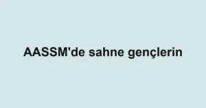 AASSM'de sahne gençlerin