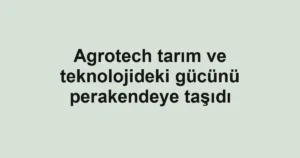 Agrotech tarım ve teknolojideki gücünü perakendeye taşıdı