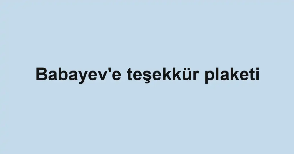 Babayev'e teşekkür plaketi