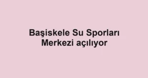 Başiskele Su Sporları Merkezi açılıyor