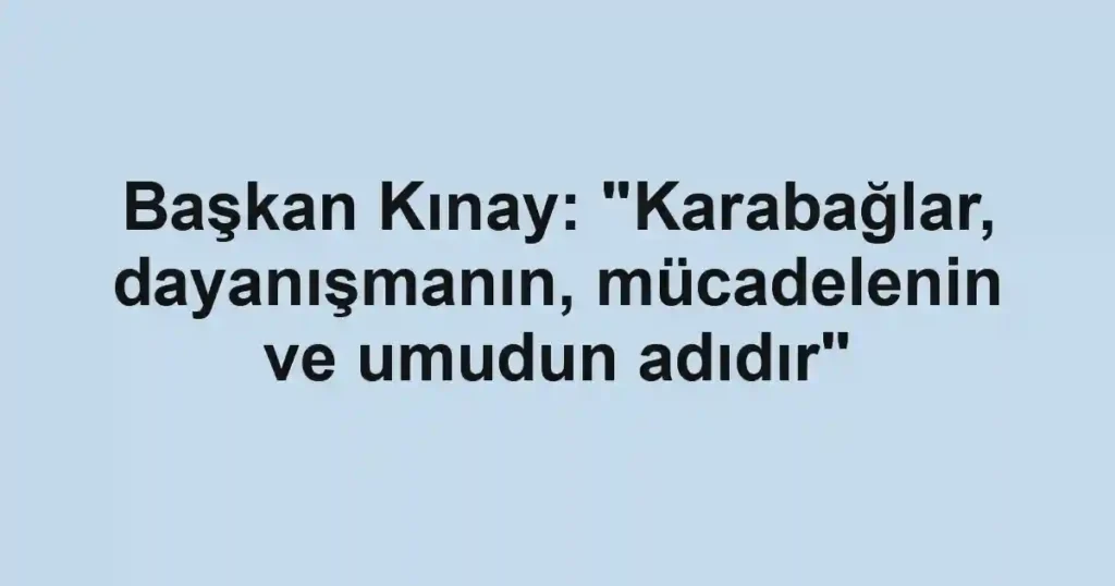 Başkan Kınay: "Karabağlar, dayanışmanın, mücadelenin ve umudun adıdır"