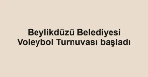 Beylikdüzü Belediyesi Voleybol Turnuvası başladı