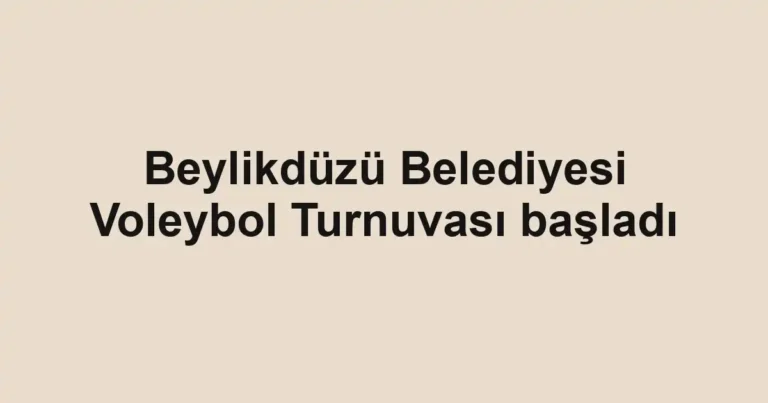 Beylikdüzü Belediyesi Voleybol Turnuvası başladı