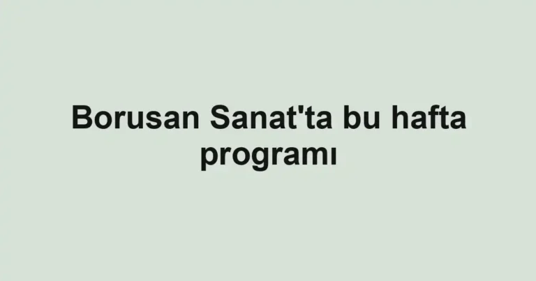 Borusan Sanat'ta bu hafta programı