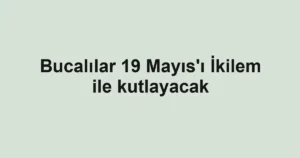 Bucalılar 19 Mayıs'ı İkilem ile kutlayacak