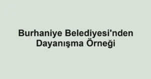 Burhaniye Belediyesi'nden Dayanışma Örneği