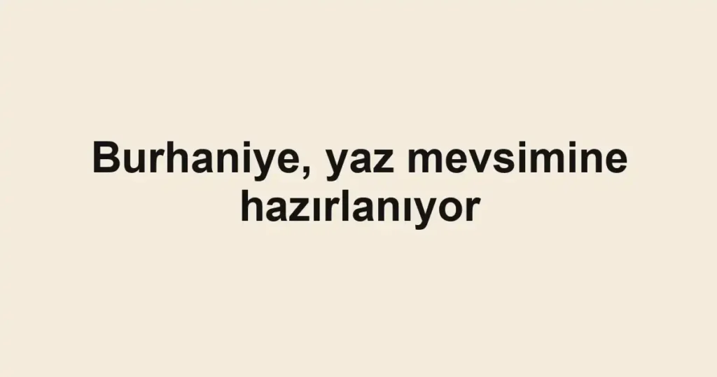Burhaniye, yaz mevsimine hazırlanıyor