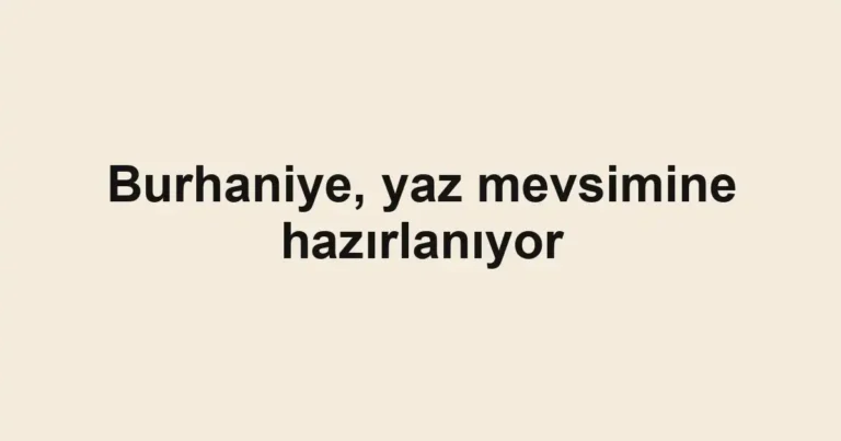 Burhaniye, yaz mevsimine hazırlanıyor