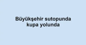 Büyükşehir sutopunda kupa yolunda