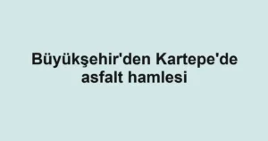 Büyükşehir'den Kartepe'de asfalt hamlesi