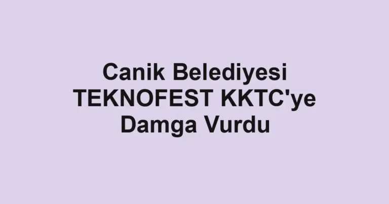 Canik Belediyesi TEKNOFEST KKTC'ye Damga Vurdu