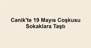 Canik'te 19 Mayıs Coşkusu Sokaklara Taştı
