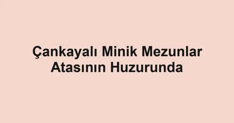 Çankayalı Minik Mezunlar Atasının Huzurunda