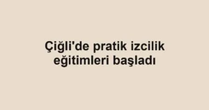 Çiğli'de pratik izcilik eğitimleri başladı