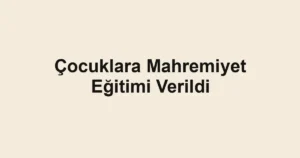 Çocuklara Mahremiyet Eğitimi Verildi