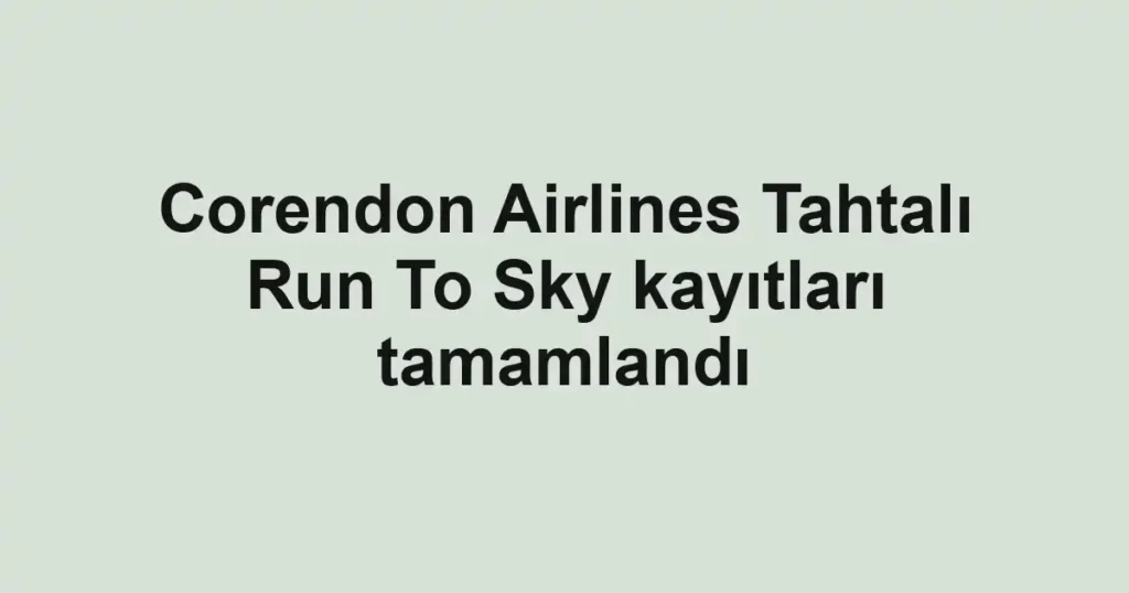 Corendon Airlines Tahtalı Run To Sky kayıtları tamamlandı