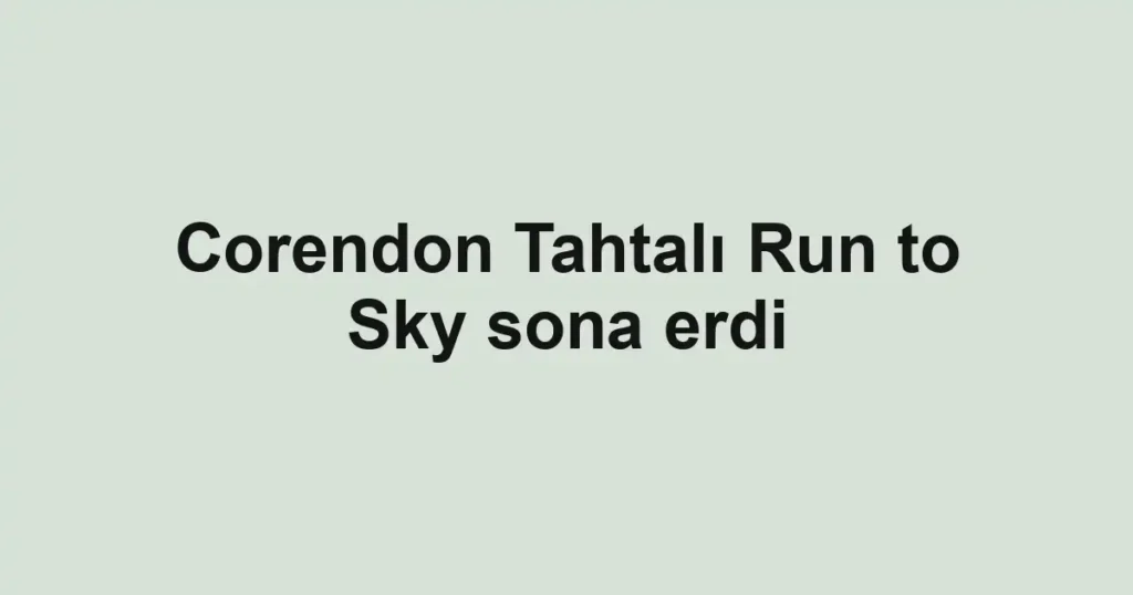 Corendon Tahtalı Run to Sky sona erdi