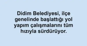 Didim Belediyesi, ilçe genelinde başlattığı yol yapım çalışmalarını tüm hızıyla sürdürüyor.