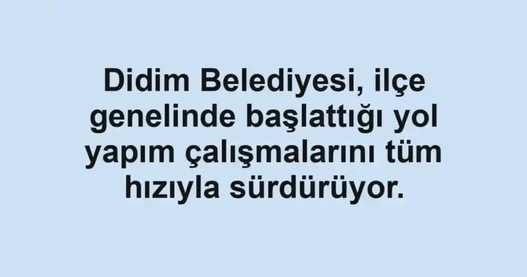 Didim Belediyesi, ilçe genelinde başlattığı yol yapım çalışmalarını tüm hızıyla sürdürüyor.