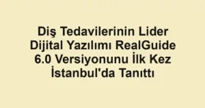 Diş Tedavilerinin Lider Dijital Yazılımı RealGuide 6.0 Versiyonunu İlk Kez İstanbul'da Tanıttı