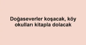 Doğaseverler koşacak, köy okulları kitapla dolacak