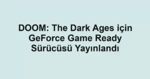 DOOM: The Dark Ages için GeForce Game Ready Sürücüsü Yayınlandı