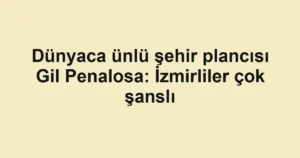 Dünyaca ünlü şehir plancısı Gil Penalosa: İzmirliler çok şanslı