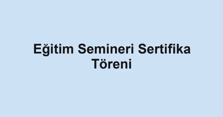 Eğitim Semineri Sertifika Töreni