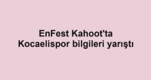 EnFest Kahoot'ta Kocaelispor bilgileri yarıştı