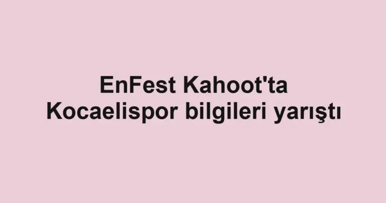 EnFest Kahoot'ta Kocaelispor bilgileri yarıştı