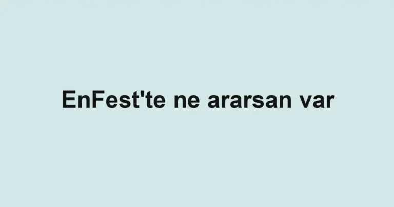 EnFest'te ne ararsan var