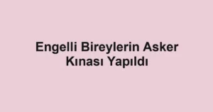 Engelli Bireylerin Asker Kınası Yapıldı