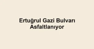 Ertuğrul Gazi Bulvarı Asfaltlanıyor