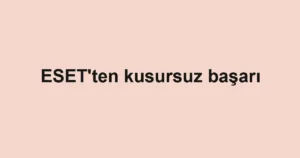 ESET'ten kusursuz başarı