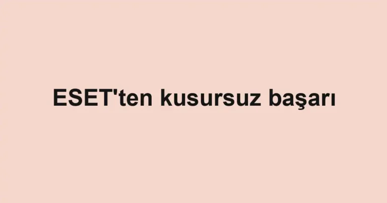 ESET'ten kusursuz başarı