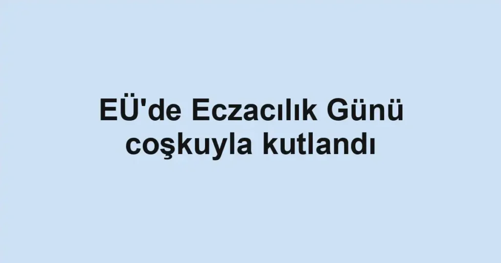 EÜ'de Eczacılık Günü coşkuyla kutlandı