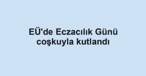 EÜ'de Eczacılık Günü coşkuyla kutlandı