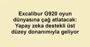 Excalibur G920 oyun dünyasına çağ atlatacak: Yapay zeka destekli üst düzey donanımıyla geliyor
