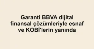 Garanti BBVA dijital finansal çözümleriyle esnaf ve KOBİ'lerin yanında