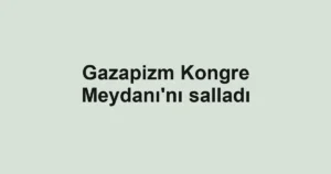 Gazapizm Kongre Meydanı'nı salladı