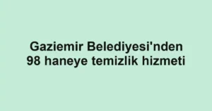 Gaziemir Belediyesi'nden 98 haneye temizlik hizmeti