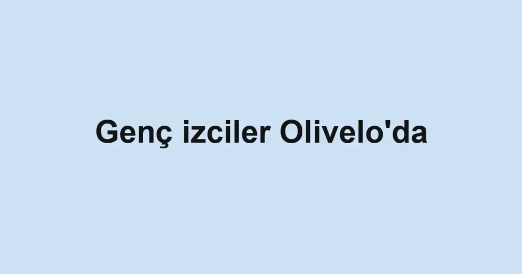 Genç izciler Olivelo'da