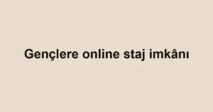 Gençlere online staj imkânı