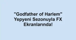 "Godfather of Harlem" Yepyeni Sezonuyla FX Ekranlarında!