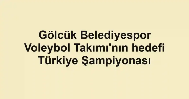 Gölcük Belediyespor Voleybol Takımı'nın hedefi Türkiye Şampiyonası